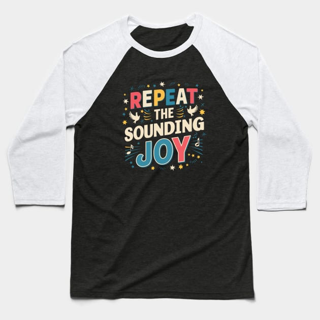 repeat the sounding joy Baseball T-Shirt by Aldrvnd